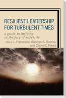 Resilient Leadership for Turbulent Times
