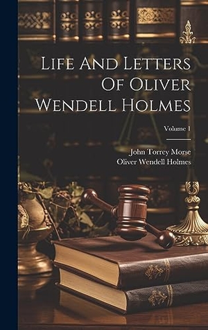 Morse, John Torrey. Life And Letters Of Oliver Wendell Holmes; Volume 1. Legare Street Press, 2023.
