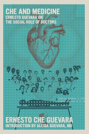 Guevara, Ernesto Che. Che and Medicine - Ernesto Guevara on the Social Role of Doctors. Seven Stories Press,U.S., 2025.