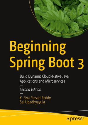 Upadhyayula, Sai / K. Siva Prasad Reddy. Beginning Spring Boot 3 - Build Dynamic Cloud-Native Java Applications and Microservices. Apress, 2022.