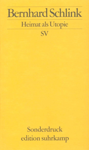 Schlink, Bernhard. Heimat als Utopie. Suhrkamp Verlag AG, 2000.
