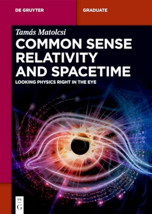 Matolcsi, Tamás. Common Sense Relativity and Spacetime - Looking Physics Right in the Eye. Walter de Gruyter, 2026.