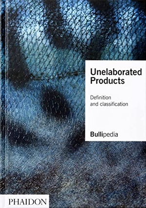 Elbullifoundation / Ferran Adria. Unelaborated Products - Definition and Classification. Phaidon Press Ltd, 2021.
