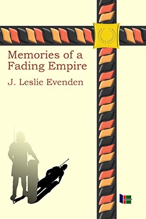 Evenden, John Leslie. Memories of a Fading Empire. WiltonLogic LLC, 2020.
