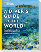 National Geographic A Diver's Guide to the World