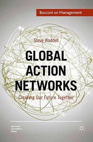 Waddell, Steve. Global Action Networks - Creating Our Future Together. Palgrave Macmillan UK, 2010.