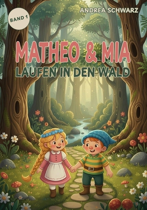 Schwarz, Andrea. Matheo & Mia - laufen in den Wald. Verlagshaus Schlosser, 2026.