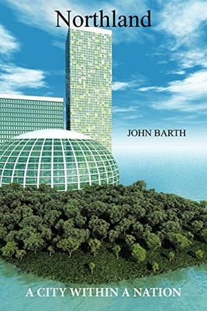 Barth, John. Northland - A City Within A Nation. AuthorHouse, 2009.