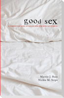 Good Sex: A Christian and a Pagan Discuss Sexual Ethics