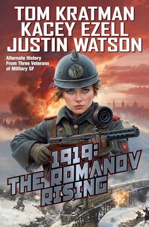 Kratman, Tom / Ezell, Kacey et al. 1919: The Romanov Rising. Baen, 2024.