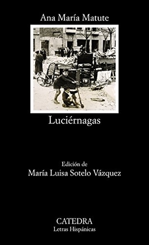 Matute, Ana María. Luciérnagas. Ediciones Cátedra, 2014.