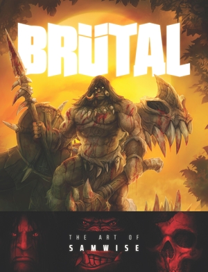 Didier, Samwise. Brutal - The Art of Samwise. Harry N. Abrams, 2020.