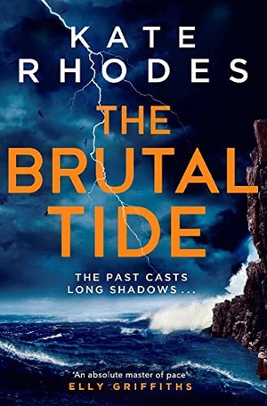 Rhodes, Kate. The Brutal Tide - The Isles of Scilly Mysteries: 6. Simon & Schuster Ltd, 2023.