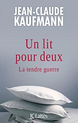 Kaufmann, Jean-Claude. Un lit pour deux. Editions Jc Lattes, 2020.