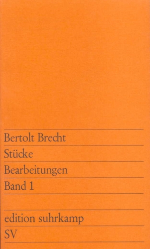 Brecht, Bertolt. Stücke. Bearbeitungen I. Suhrkamp Verlag AG, 1984.