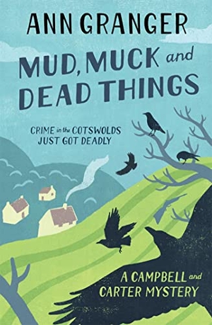 Granger, Ann. Mud, Muck and Dead Things (Campbell & Carter Mystery 1) - An English country crime novel of murder and ingrigue. Headline Publishing Group, 2009.