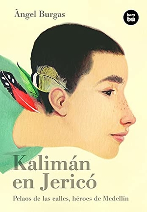 Burgas, Àngel. Kalimán En Jericó - Pelaos de Las Calles, Héroes de Medellín. Editorial Casals S.A., 2015.