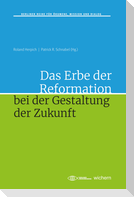 Das Erbe der Reformation bei der Gestaltung der Zukunft