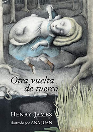 James, Henry / Ana Juan. Otra vuelta de tuerca. Lunwerg Editores, 2019.