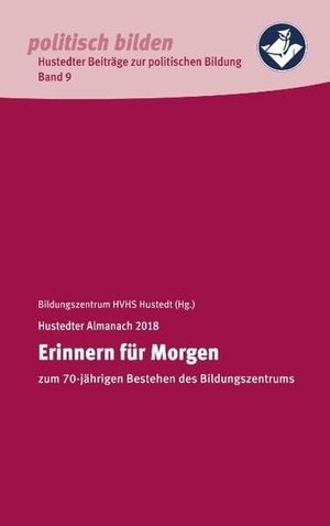Heimvolkshochschule Hustedt e. V., Bildungszentrum (Hrsg.). Erinnern für Morgen - zum 70-jährigen Bestehen des Bildungszentrums. Books on Demand, 2018.