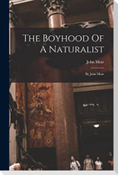The Boyhood Of A Naturalist: By John Muir