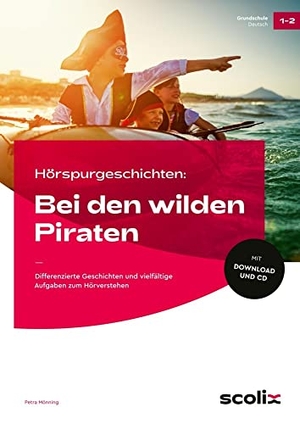 Mönning, Petra. Hörspurgeschichten: Bei den wilden Piraten - Differenzierte Geschichten und vielfältige Aufgaben zum Hörverstehen (1. und 2. Klasse). scolix, 2021.
