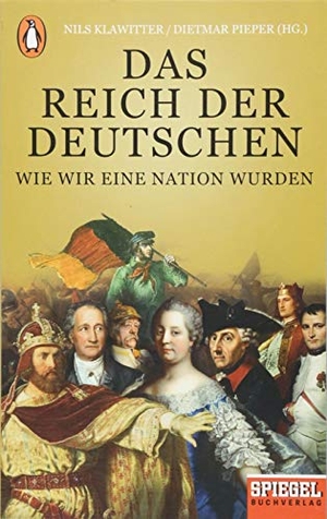 Klawitter, Nils / Dietmar Pieper (Hrsg.). Das Reich der Deutschen - Wie wir eine Nation wurden - Ein SPIEGEL-Buch. Penguin TB Verlag, 2018.