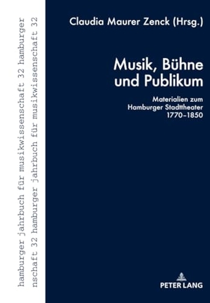 Maurer Zenck, Claudia (Hrsg.). Musik, Bühne und Publikum - Materialien zum Hamburger Stadttheater 1770¿1850. Peter Lang, 2018.