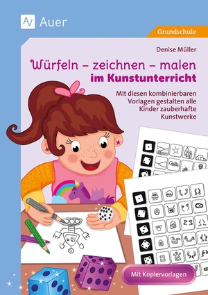 Müller, Denise. Würfeln - zeichnen - malen im Kunstunterricht - Mit diesen kombinierbaren Vorlagen gestalten alle Kinder zauberhafte Kunstwerke (1. bis 4. Klasse). Auer Verlag i.d.AAP LW, 2026.