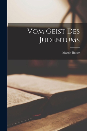 Buber, Martin. Vom Geist Des Judentums. British Library, Historical Print Editions, 2022.