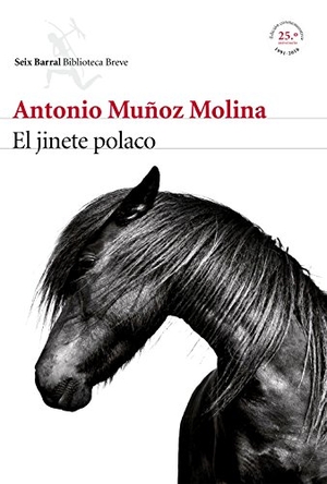 Muñoz Molina, Antonio. El jinete polaco. Editorial Seix Barral, 2016.
