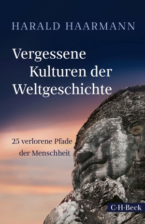 Haarmann, Harald. Vergessene Kulturen der Weltgeschichte - 25 verlorene Pfade der Menschheit. C.H. Beck, 2022.