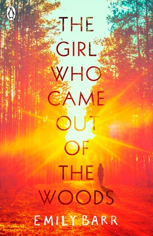Barr, Emily. The Girl Who Came Out of the Woods. Penguin Random House Children's UK, 2019.