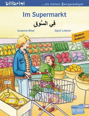 Böse, Susanne / Sigrid Leberer. Im Supermarkt. Kinderbuch Deutsch-Arabisch. Hueber Verlag GmbH, 2016.