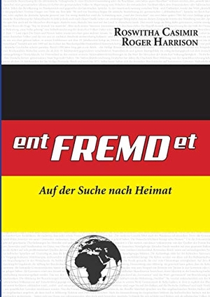 Casimir, Roswitha / Roger Harrison. ent-FREMD-et - Auf der Suche nach Heimat. Books on Demand, 2017.