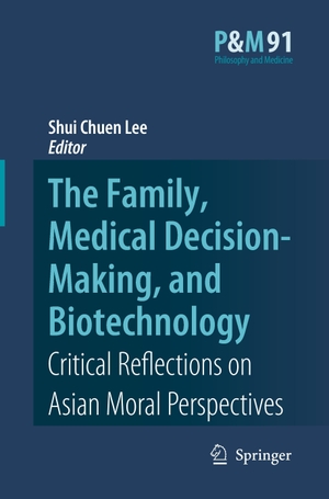 Lee, Shui Chuen (Hrsg.). The Family, Medical Decision-Making, and Biotechnology - Critical Reflections on Asian Moral Perspectives. Springer Netherlands, 2014.