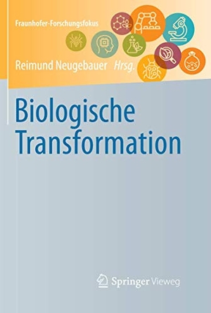 Neugebauer, Reimund (Hrsg.). Biologische Transformation. Springer Berlin Heidelberg, 2019.