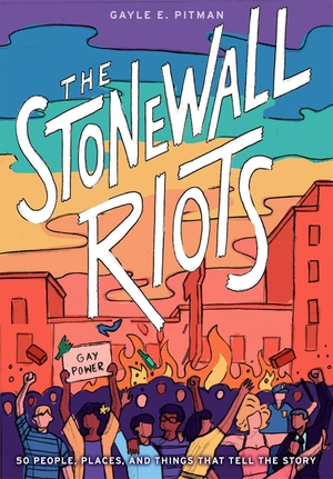 Pitman, Gayle. The Stonewall Riots - Coming Out in the Streets. Abrams & Chronicle Books, 2019.