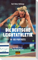 Die deutsche Leichtathletik in 100 Porträts