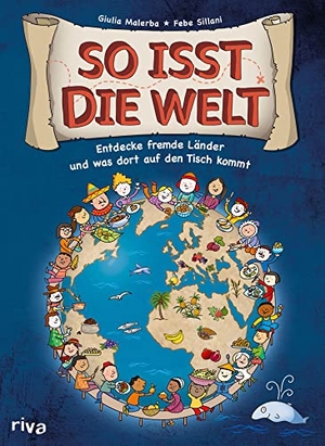 Malerba, Giulia / Febe Sillani. So isst die Welt - Entdecke fremde Länder und was dort auf den Tisch kommt. riva Verlag, 2017.