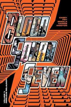 Casey, Joe. Blood Squad Seven Vol. 1 - Perilous Relaunch. Image Comics, 2024.