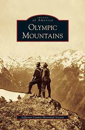Jefferson County Historical Society. Olympic Mountains. Arcadia Publishing Library Editions, 2010.