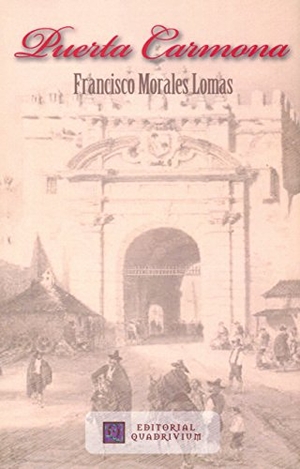 Morales Lomas, Francisco. Puerta Carmona. Editorial Quadrivium, 2016.