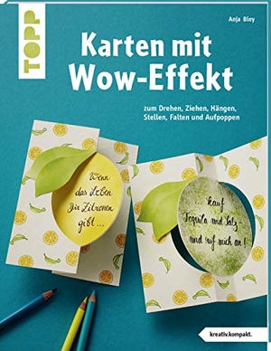 Bley, Anja. Karten mit Wow-Effekt (kreativ.kompakt) - zum Drehen, Ziehen, Hängen, Stellen, Falten und Aufpoppen. frechverlag GmbH, 2019.