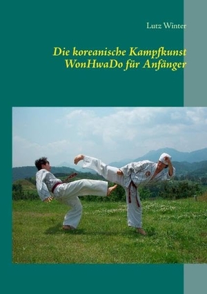 Winter, Lutz. Die koreanische Kampfkunst WonHwaDo für Anfänger. Books on Demand, 2012.