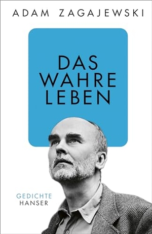 Zagajewski, Adam. Das wahre Leben - Gedichte. Carl Hanser Verlag, 2024.