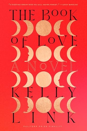 Link, Kelly. The Book of Love - A Novel. Random House LLC US, 2024.