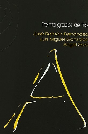 Fernández, José Ramón / González Cruz, Luis Miguel et al. Treinta grados de frío. Ñaque Editora, 2007.