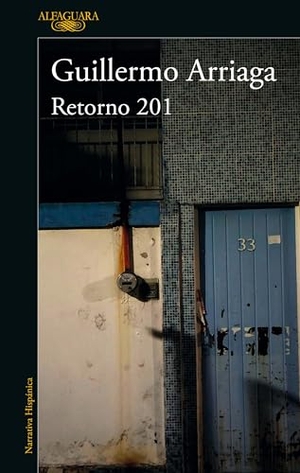 Arriaga, Guillermo. Retorno 201 / Retorno 201 Street. Prh Grupo Editorial, 2022.