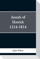 Annals of Hawick,1214-1814